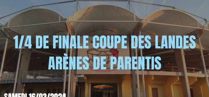 INFOS 1/4 COUPE DES LANDES – PARENTIS